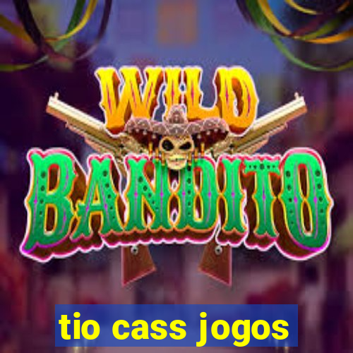 tio cass jogos